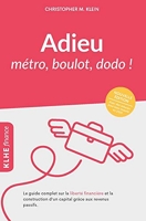 Adieu métro - boulot - dodo ! Le guide complet sur la liberté financière et la construction d'un capital grâce aux revenus passifs