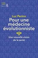 Pour une médecine évolutionniste - Une nouvelle vision de la santé