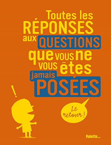 couverture de : Toutes les r&eacute;ponses aux questions que vous ne vous &ecirc;tes j...