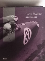 Carlo Mollino. Arabeschi. Catalogo della mostra (Rivoli, 20 settembre 2006-7 gennaio 2007). Ediz. illustrata