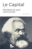 Karl Marx - Le Capital, suivi du Manifeste du parti communiste