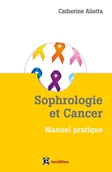 Sophrologie et Cancer - Manuel pratique de Catherine Aliotta