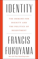 Identity - The Demand for Dignity and the Politics of Resentment
