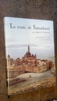 La Route De Samarkand Au Temps De Tamerlan - Relation Du Voyage De L'ambassade De Castille À La Cour De Timour Beg