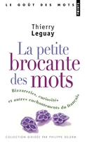 La Petite Brocante des mots - Bizarreries, curiosités et autres enchantements du français