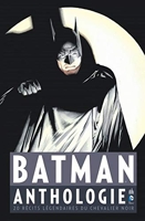 Batman - Anthologie - 20 récits légendaires du Chevalier Noir