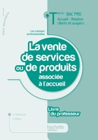 La vente de services ou produits associée à l'accueil Term Bac Pro ARCU -Livre professeur- Ed.2011 - Hachette Éducation - 07/06/2011