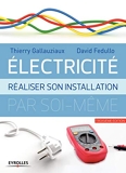 Electricité - Réaliser son installation par soi-même - Eyrolles - 15/04/2016