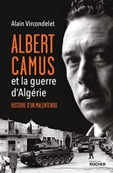 Albert Camus et la guerre d'Algérie - Histoire d'un malentendu d'Alain Vircondelet