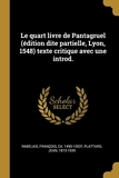 Le Quart Livre de Pantagruel (Édition Dite Partielle, Lyon, 1548) Texte Critique Avec Une Introd. - Wentworth Press - 02/08/2018