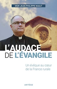 L'audace de l'Évangile - Un évêque au coeur de la France rurale de Jean-Philippe Nault
