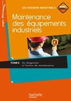 Maintenance des équipements industriels Bac Pro - Livre élève - Ed.2011