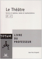 Le théâtre, 2nde-1ère - Livre du professeur