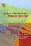 Système familial intérieur - Blessures et guérison - Un nouveau modèle de psychothérapie de François Le Doze (Adapté par),Richard C Schwartz ( 17 juin 2009 ) - 17/06/2009