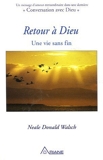 Retour à Dieu - Une vie sans fin de Walsch. Neale-Donald (2006) Broché