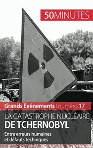 La catastrophe nucléaire de Tchernobyl - Entre erreurs humaines et défauts techniques d'Aude Perrineau