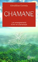 Chamane - Les enseignements d'une vie chamanique