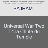 Universal War Two Tome 4 - La Chute Du Temple