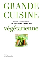 Grande cuisine végétarienne - 4 saisons, 240 recettes du chef Jean Montagard