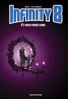 Infinity 8 Tome 7 - Et Rien Pour Finir