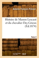 Histoire de Manon Lescaut et du chevalier Des Grieux. Tome 2