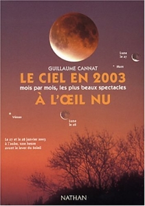 Le Ciel en 2003 - Mois par mois, les plus beaux spectacles à l'oeil nu de Guillaume Cannat