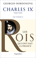 Les Rois qui ont fait la France - Charles IX, 1560-1574 - Hamlet couronné
