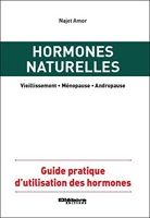 Hormones naturelles - Guide pratique d'utilisation des hormones