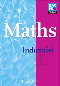 Mathématiques 1re et Term. Bac pro Industriel - Livre élève - Ed.2005 de Georges Bringuier