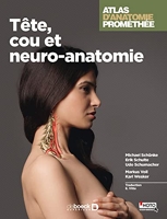 Atlas d'anatomie Prométhée - Tête, cou et neuroanatomie