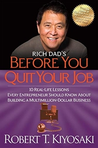 Rich Dad's Before You Quit Your Job - 10 Real-Life Lessons Every Entrepreneur Should Know About Building a Million-Dollar Business de Robert T. Kiyosaki