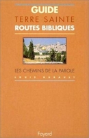 Guide Terre Sainte. Routes bibliques, les chemins de la Parole