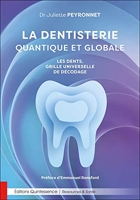 La dentisterie quantique et globale - Les dents, grille universelle de décodage