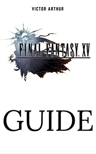 Final Fantasy XV Guide - Walkthrough, Side Quests, Bounty Hunts, Food Recipes, Cheats, Secrets and More (Dutch Edition) - Format Kindle - 2,99 €