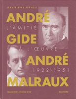André Gide, André Malraux - L’amitié à l'œuvre (1922-1951)