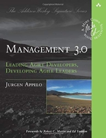 Management 3.0 - Leading Agile Developers, Developing Agile Leaders (Addison-Wesley Signature Series (Cohn))