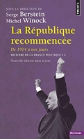 La République recommencée (Histoire de la France politique (Réédition)) De 1914 à nos jours