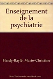 Enseignement de la psychiatrie - Sémiologie et logique décisionnelle en psychiatrie