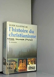 Guide illustré de l'histoire du christianisme de Tim Dowley