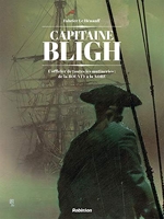 Capitaine Bligh T1 - L officier de toutes les mutineries : de la BOUNTY à la NORE