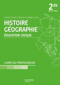 Histoire Géographie Education civique 2de Bac Pro - Livre professeur - Ed.2013 d'Alain Prost