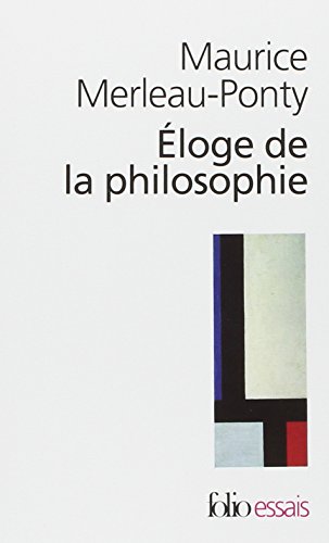 Éloge de la philosophie et autres essais de Maurice Merleau-Ponty
