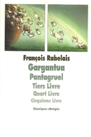 Gargantua, Pantagruel, Tiers-Livre, Quart-Livre, Cinquième Livre