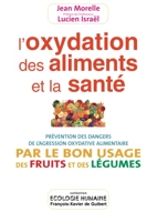 L'oxydation des aliments et la santé - Prévention des dangers de l'agression oxydative alimentaire par le bon usage des fruits et des légumes