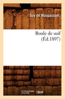 Boule de suif (Éd.1897) - Hachette Bnf - 01/04/2012