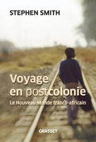 Voyage en Postcolonie. Le Nouveau Monde franco-africain.