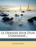 Le Dernier Jour D'Un Condamne... - Nabu Press - 01/01/2012