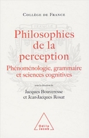 Philosophies de la perception - Phénoménologie, grammaire et sciences cognitives