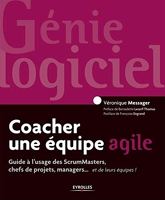 Coacher Une Équipe Agile - Guide À L'usage Des Scrummasters, Chefs De Projets, Managers - Et De Leurs Équipes !