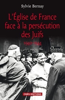 L'Eglise de France face à la persécution des juifs (1940-1944)